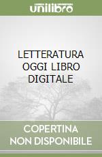 LETTERATURA OGGI  LIBRO DIGITALE libro