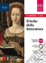 Bello della letteratura. Con Contenuti di base, Laboratorio di metodo, Antologia della Divina Commedia. Per le Scuole superiori. Con e-book. Con espansione online (Il). Vol. 1 libro