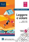 Leggere e volare. Per le Scuole superiori. Con e-book. Con espansione online libro di Trioschi Olivia Però Anna Fiore Marzia