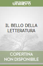 IL BELLO DELLA LETTERATURA libro