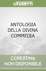 ANTOLOGIA DELLA DIVINA COMMEDIA libro