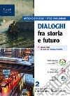 Dialoghi fra storia e futuro. Per le Scuole superiori. Con e-book. Con espansione online. Vol. 2 libro