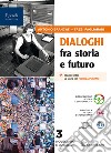 Dialoghi fra storia e futuro. Per le Scuole superiori. Con e-book. Con espansione online. Vol. 3 libro