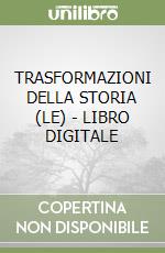 TRASFORMAZIONI DELLA STORIA (LE) - LIBRO DIGITALE libro