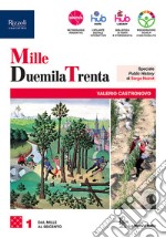 MilleDuemilaTrenta. Per le Scuole superiori. Con e-book. Con espansione online. Vol. 1 libro