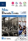 MilleDuemilaTrenta. Per le Scuole superiori. Con e-book. Con espansione online. Vol. 2 libro