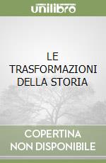 LE TRASFORMAZIONI DELLA STORIA libro