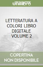 LETTERATURA A COLORI LIBRO DIGITALE VOLUME 2 libro