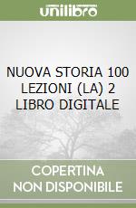 NUOVA STORIA 100 LEZIONI (LA) 2 LIBRO DIGITALE libro