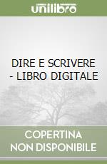 DIRE E SCRIVERE - LIBRO DIGITALE libro