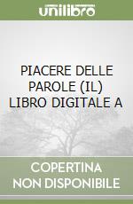 PIACERE DELLE PAROLE (IL) LIBRO DIGITALE A libro