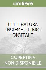 LETTERATURA INSIEME - LIBRO DIGITALE libro