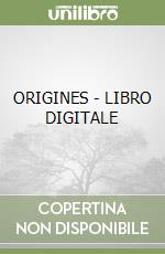 ORIGINES - LIBRO DIGITALE libro
