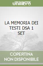 LA MEMORIA DEI TESTI DSA 1 SET libro