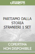 PARTIAMO DALLA STORIA STRANIERI 1 SET libro