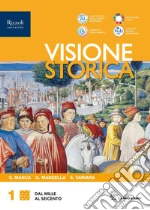 Visione storica. Con Educazione civica 2025. Con CLIL history. Per le Scuole superiori. Con e-book. Con espansione online. Vol. 1: Dal Mille al Seicento libro