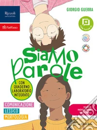 Siamo parole. Comunicazione, Lessico, Morfologia con Quaderno Laboratorio integrato. Per la Scuola media. Con e-book. Con espansione online