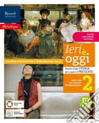 Ieri è oggi. Per la Scuola media. Con e-book. Con espansione online. Vol. 2: Dalla crisi del Seicento all'imperialismo