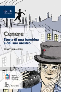 Cenere, storia di una bambina e del suo mostro. Narrativa per la classe 1ª. Con e-book. Con espansione online