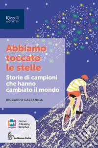Abbiamo toccato le stelle. Narrativa per la classe 3ª. Con e-book. Con espansione online libro