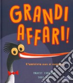 Grandi affari. L'amicizia non si compra. Ediz. a colori libro