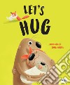 Let's hug. Ediz. a colori libro di Gobbetti Claudio Nikolova Diana