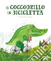 Il coccodrillo in bicicletta. Ediz. a colori libro