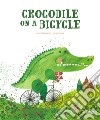 Crocodile on a bycicle. Ediz. a colori libro