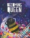 Becoming queen. Ediz. a colori libro