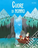 Cuore di nonno. Ediz. a colori libro