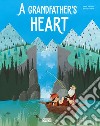 A grandfather's heart. Ediz. a colori libro di Trevisan Irena Lorenzi Enrico