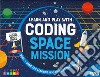 Space mission. Learn and play with coding. Ediz. a colori. Con gadget libro di Alfonsi Gioia Gaule Matteo