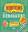 Rosicchio e i dinosauri. Ediz. a colori libro