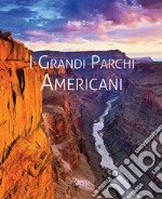 I grandi parchi americani. Ediz. illustrata libro