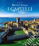 Bella! Italia. I castelli. Ediz. italiana e inglese