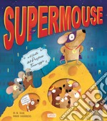 Supermouse. Ediz. a colori libro