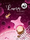 La luna in vacanza. Ciak, si gira! Ediz. a colori libro