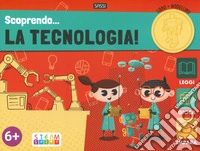 Scoprendo... la tecnologia! Ediz. a colori. Con gadget libro