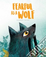 Fearful as a wolf. Ediz. a colori libro