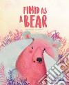 Timid as a bear. Ediz. a colori libro