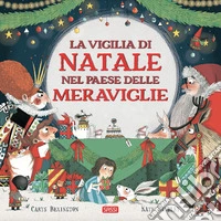 La vigilia di Natale nel Paese delle Meraviglie. Ediz. a colori libro
