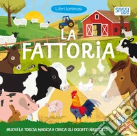 La fattoria. Libri luminosi. Nuova ediz. libro