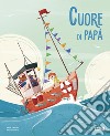 Cuore di papà. Ediz. a colori libro di Trevisan Irena Lorenzi Enrico