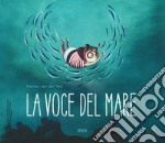 La voce del mare. Nuova ediz. libro