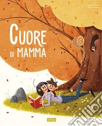 Cuore di mamma. Ediz. a colori libro