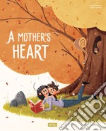 A mum's heart. Ediz. a colori libro