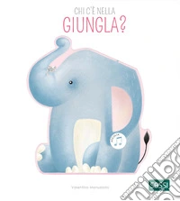 Chi c'è nella giungla? Ediz. a colori libro