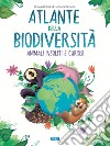 Atlante della biodiversità. Animali insoliti e curiosi libro