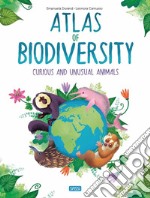 Atlas of biodiversity. Curious and unusual animals libro