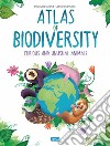 Atlas of biodiversity. Curious and unusual animals libro